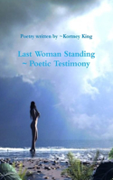 Last Woman Standing Poetic Testimony