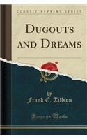 Dugouts and Dreams (Classic Reprint)