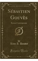 Sébastien Gouvès: Roman Contemporain (Classic Reprint)