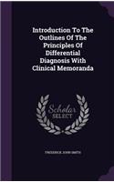 Introduction To The Outlines Of The Principles Of Differential Diagnosis With Clinical Memoranda