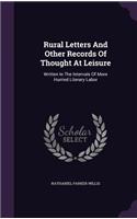 Rural Letters And Other Records Of Thought At Leisure