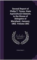 Second Report of Philip T. Tyson, State Agricultural Chemist, to the House of Delegates of Maryland, January, 1862. Volume 1861