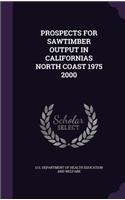 Prospects for Sawtimber Output in Californias North Coast 1975 2000