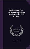 Gas Engines; Their Advantages, Action & Application by W.A. Tookey ..