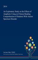 An Exploratory Study on the Effects of Anaphoric Cuing on Chinese Reading Comprehension of Students with Autism Spectrum Disorder: (English)