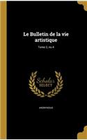 Le Bulletin de La Vie Artistique; Tome 2, No.4