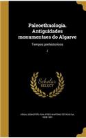 Paleoethnologia. Antiguidades monumentaes do Algarve