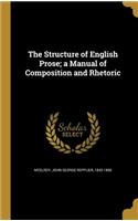 The Structure of English Prose; a Manual of Composition and Rhetoric