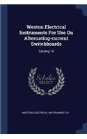 Weston Electrical Instruments For Use On Alternating-current Switchboards: Catalog 16