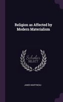 Religion as Affected by Modern Materialism