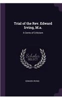 Trial of the Rev. Edward Irving, M.a.