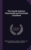 The Cyanide Industry, Theoretically and Practically Considered