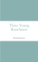 Three Young Ranchmen