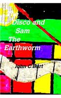 The Disco and Sam the Earthworm