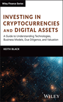 Investing in Cryptocurrencies and Digital Assets: A Guide to Understanding Technologies, Business Mo dels, Due Diligence, and Valuation