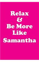 Relax & Be More Like Samantha Affirmations Workbook Positive Affirmations Workbook Includes: Mentoring Questions, Guidance, Supporting You