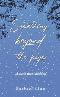 Something Beyond the Pages: A World That Is Hidden
