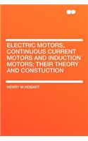 Electric Motors, Continuous Current Motors and Induction Motors; Their Theory and Constuction
