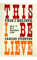 This I Believe: An A-Z of a Writer's Life