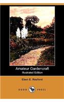 Amateur Gardencraft (Illustrated Edition) (Dodo Press)