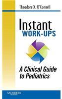 Instant Work-Ups: A Clinical Guide to Pediatrics