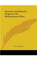 Hermetic and Masonic Origins in the Shakespearean Plays