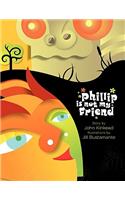 Phillip is not my Friend