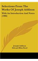 Selections From The Works Of Joseph Addison: With An Introduction And Notes (1906)
