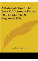 Rationale Upon The Book Of Common Prayer Of The Church Of England (1839)
