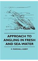 Approach To Angling In Fresh And Sea-Water