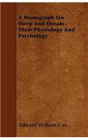 Monograph On Sleep And Dream - Their Physiology And Psychology