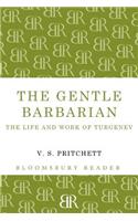 The Gentle Barbarian: The Life and Work of Turgenev