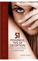 Fifty-One Powerful Tips of Deception for Cheating Husbands: A Man's Guide to Adultery(English)