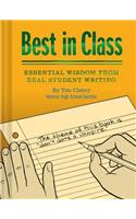 Best in Class: Essential Wisdom from Real Student Writing (Humor Books, Funny Books for Teachers, Unique Books)