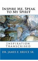 Inspire Me, Speak to My Spirit