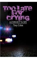 Too Late for Crying