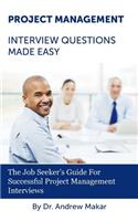 Project Management Interview Questions Made Easy