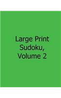 Large Print Sudoku, Volume 2: Fun, Large Print Sudoku Puzzles