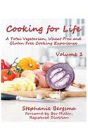 Cooking For Life - A Total Vegetarian, Wheat Free & Gluten Free Cooking Experience
