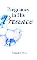 Pregnancy in His Presence