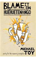 Blame it on the Huehuetenango: Poetry for the Recovering Evangelical(English)
