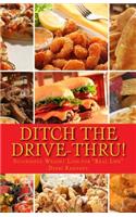 "Ditch the Drive-Thru!"