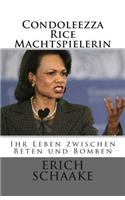 Condoleezza Rice Die Machtspielerin: Ihr Leben zwischen Beten und Bomben