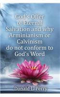 God's Offer of Eternal Salvation and why Arminianism or Calvinism do not conform to God's Word