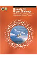 Rising to the Urgent Challenge: Strategic Plan for Responding to Accelerating Climate Change