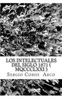 Los Intelectuales del Siglo 1871 ( Mqccclxxi )