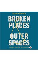 Broken Places & Outer Spaces: Finding Creativity in the Unexpected