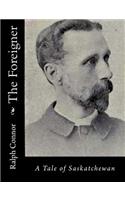 The Foreigner: A Tale of Saskatchewan(English)