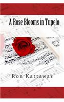 A Rose Blooms in Tupelo