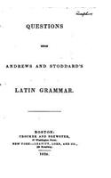 Questions Upon Andrews and Stoddard's Latin Grammar